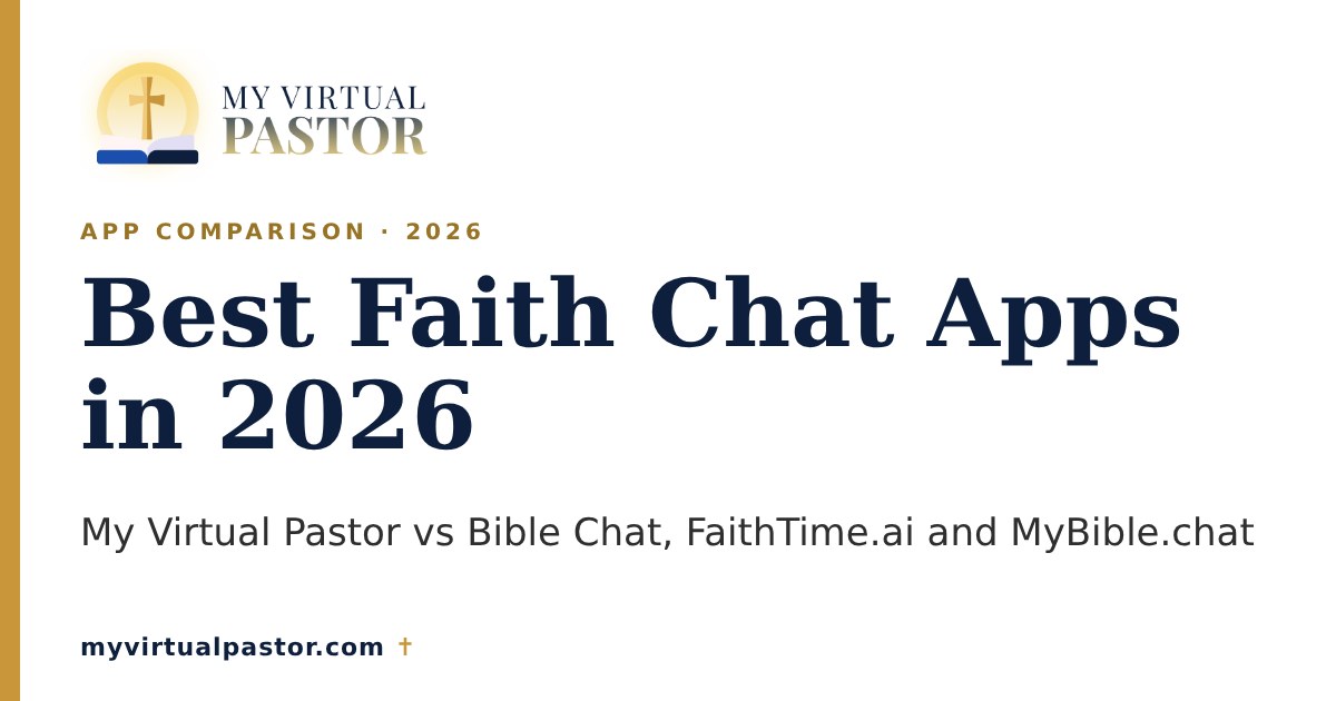 Best Faith Chat Apps in 2026: My Virtual Pastor vs Bible Chat, FaithTime.ai and MyBible.chat